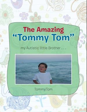 Amazing Tommy Tom My Autistic Little Brother...