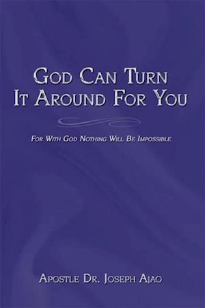 God Can Turn It Around for You