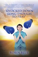 'Knocked Down Long Enough to Pray'