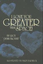 I Love You Greater Than Space! [With CD (Audio)]