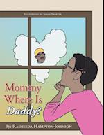 Mommy Where Is Daddy?