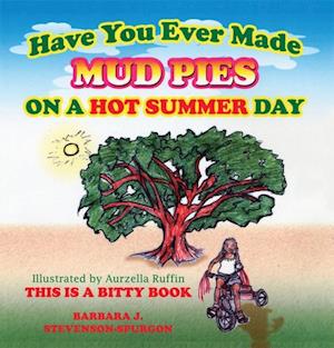 Have You Ever Made Mud Pies on a Hot Summer Day?