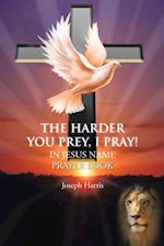 Harder You Prey, I Pray!