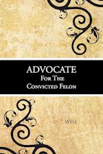 Advocate for the Convicted Felon