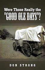 Were Those Really the 'Good Ole Days'?