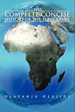 The Complete Concise History of the Slave Trade