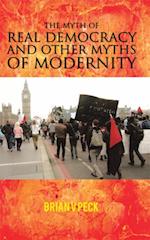Myth of Real Democracy and Other Myths of Modernity.