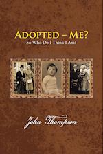 Adopted - Me?