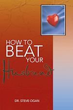 How to Beat Your Husband