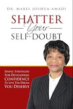 Shatter Your Self-Doubt