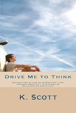 Drive Me to Think