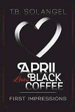 April Loves Black Coffee