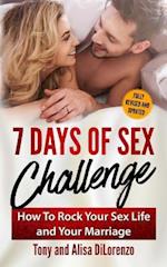 7 Days of Sex Challenge: How to Rock Your Sex Life and Your Marriage 