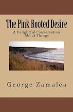 The Pink Rooted Desire