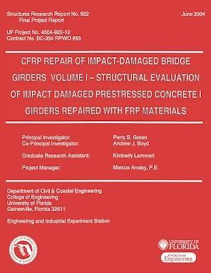 Cfrp Repair of Impact-Damaged Bridge Girders Volume 1 -- Strcutural Evaluation of Impact Damaged Prestressed Concrete 1 Girders Repaired with Frp Mate