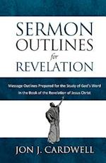 Sermon Outlines for Revelation: Message Outlines for the Book of Revelation 