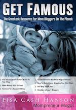 Get Famous the Greatest Resource for Mom Bloggers on the Planet