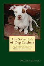 The Secret Life of Dog Catchers