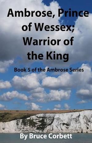 Ambrose, Prince of Wessex; Warrior of the King