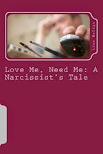 Love Me, Need Me: A Narcissist's Tale 