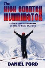 The High Country Illuminator: A Tale of Light and Darkness and the Ski Bums of Avalon 