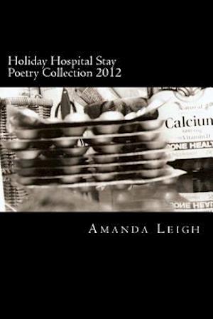 Holiday Hospital Stay Poetry Collection 2012