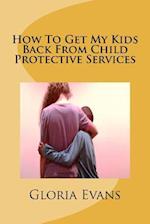 How to Get My Kids Back from Child Protective Services
