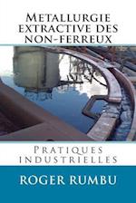Metallurgie Extractive Des Non-Ferreux - Pratiques Industrielles