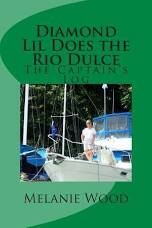 The Captain's Log - Diamond Lil Does the Rio Dulce