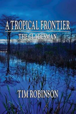 A Tropical Frontier: The Gladesman
