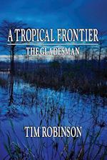 A Tropical Frontier: The Gladesman 