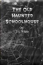 The Old Haunted Schoolhouse