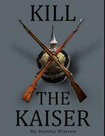 Kill the Kaiser