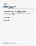 Congressional Investigations of the Department of Justice, 1920-2012