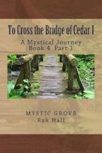 To Cross the Bridge of Cedar I