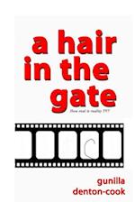 A Hair in the Gate.