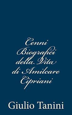 Cenni Biografici Della Vita Di Amilcare Cipriani