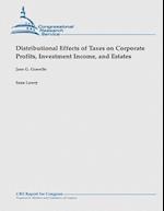 Distributional Effects of Taxes on Corporate Profits, Investment Income, and Estates