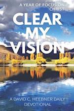 Clear My Vision: A Year of Focus on Christ 