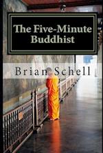 The Five-Minute Buddhist: Getting Started in Buddhism the Simple Way 