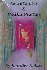 Secrets, Lies & Vodka Parties