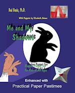 Me and My Shadows Shadow Puppet Fun for Kids of All Ages: Enhanced with Practical Paper Pastimes 