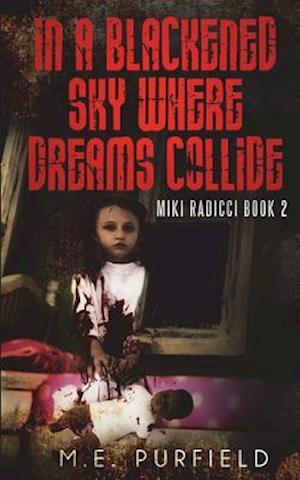 In A Blackened Sky Where Dreams Collide: Miki Radicci Book 2