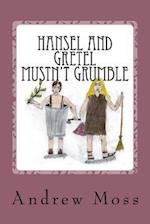 Hansel and Gretel Mustn't Grumble