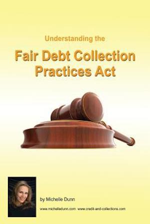 Understanding and Following the Fair Debt Collection Practices ACT