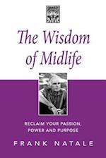 The Wisdom of Midlife: Reclaim Your Passion, Power and Purpose 