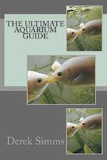 The Ultimate Aquarium Guide
