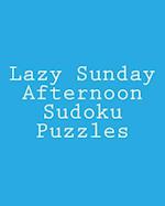 Lazy Sunday Afternoon Sudoku Puzzles