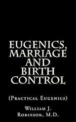 Eugenics, Marriage and Birth Control