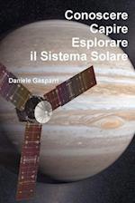 Conoscere, Capire, Esplorare Il Sistema Solare